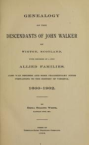 Cover of: Genealogy of the descendants of John Walker of Wigton, Scotland, with records of a few allied families: also war records and some fragmentary notes pertaining to the history of Virginia, 1600-1902