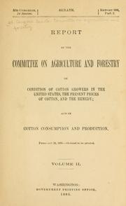 Cover of: Report of the Committee on agriculture and forestry on condition of cotton growers in the United States, the present prices of cotton, and the remedy.
