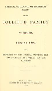 Historical, genealogical, and biographical account of the Jolliffe family of Virginia, 1652 to 1893 by William Jolliffe
