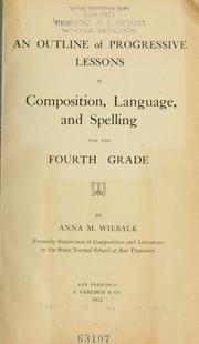 Cover of: An outline of progressive lessons in composition, language, and spelling, for the fourth grade. by Anna M. Wiebalk