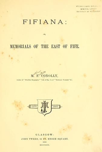 Fifiana, or, Memorials of the east of Fife by Matthew Forster Conolly