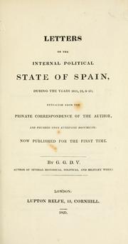 Cover of: Letters on the internal political state of Spain: during the years 1821, 22, & 23; extracted from the private correspondence of the author, and founded upon authentic documents. Now published for the first time.