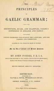 Cover of: principles of Gaelic grammar: with the definitions, rules, and examples, clearly expressed in English and Gaelic : containing copious exercises for reading the language, and for parsing and correction. Adapted to the improved mode of tuition. For the use of schools and private students