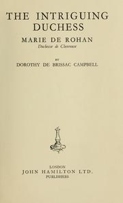 Cover of: The intriguing duchess, Marie de Rohan, duchesse de Chevreuse by Dorothy de Brissac Campbell