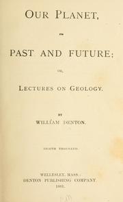 Cover of: Our planet, its past and future: or, Lectures on geology.