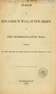 Cover of: Speech of Hon. James W. Wall, of New Jersey, on the indemnification bill