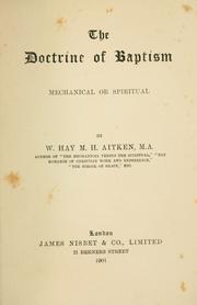 Cover of: The doctrine of baptism, mechanical or spiritual. by William Hay Macdowall Hunter Aitken