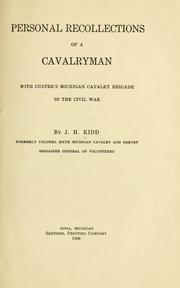 Personal recollections of cavalryman with Custer's Michigan cavalry brigade in the civil war by James Harvey Kidd