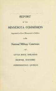 Report of the Minnesota commission appointed to erect monuments to soldiers in the national military cemetries at Little Rock, Arkansas by Minnesota. Monument commission