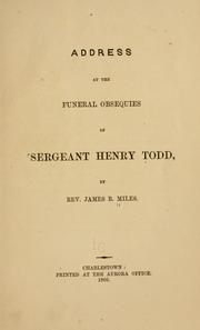 Cover of: Address at the funeral obesquies of Sergeant Henry Todd. by James Browning Miles