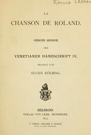 Cover of: La chanson de Roland.: Genauer Abdruck der Venetianer Handschrift IV, besorgt von Eugen Kölbing.