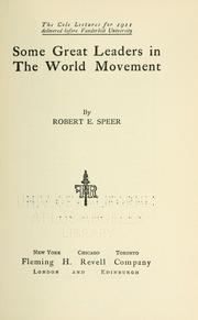 Cover of: Some great leaders in the world movement by Robert E. Speer