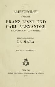 Cover of: Briefwechsel zwischen Franz Liszt und Carl Alexander, Grossherzog von Sachsen.