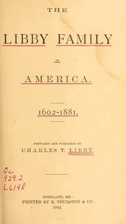 The Libby family in America,1602-1881 by Charles Thornton Libby