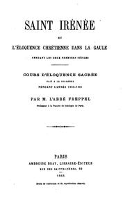 Cover of: Saint Irénée et l'éloquence chrétienne dans la Gaule pendant les deux premiers siècles by Charles Freppel