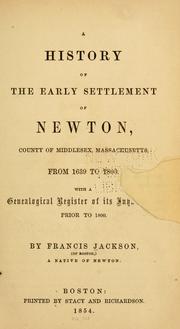 Cover of: history of the early settlement of Newton: county of Middlesex, Massachusetts, from 1639-1800. : With a genealogical register of its inhabitants, prior to 1800.