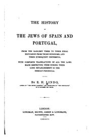 Cover of: The history of the Jews of Spain and Portugal, from the earliest times to their final expulsion from those kingdoms, and their subsequent dispersion by Elias Hiam Lindo
