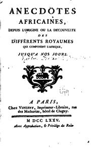 Cover of: Anecdotes africaines: depuis l'origine ou la découverte des différents royaumes qui composent l'Afrique jusqu'à nos jours.