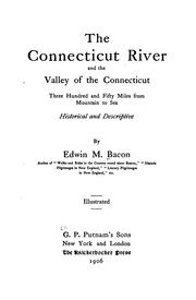 Cover of: Connecticut River and the valley of the Connecticut: three hundred and fifty miles from mountain to sea; historical and descriptive