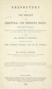 Cover of: Presbytery and not prelacy: the scriptural and primitive polity, proved from the testimonies of scripture;... also, the antiquity of presbytery; including an account of the ancient Culdees, and of St. Patrick.