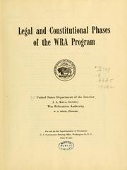 Legal and constitutional phases of the WRA program by United States. War Relocation Authority.