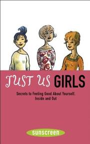 Cover of: Just us girls: secrets to feeling good about yourself, inside and out