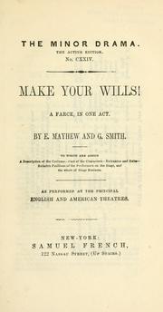 Cover of: Make your wills!: A farce, in one act