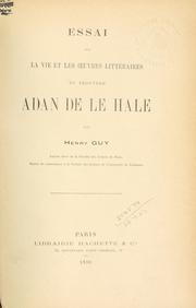 Cover of: Essai sur la vie et les oeuvres littéraires du trouvère Adan de le Hale. by Guy, Henry