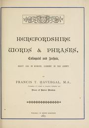 Cover of: Herefordshire words & phrases, colloquial and archaic, about 1300 in number, current in the county by Francis T. Havergal