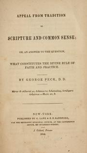 Cover of: Appeal from tradition to Scripture and common sense: or, An answer to the question, what constitutes the divine rule of faith and practice.