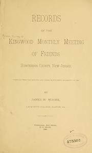 Cover of: Records of the Kingwood Monthly meeting of Friends, Hunterdon county, New Jersey.