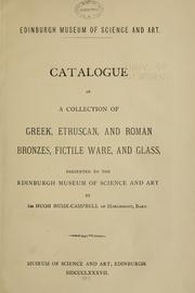 Cover of: Catalogue of a collection of Greek, Etruscan and Roman bronzes, fictile ware and glass: presented to the Edinburgh Museum of Science and Art by Sir Hugh Hume-Campbell.