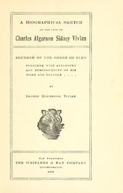 Cover of: biographical sketch of the life of Charles Algernon Sidney Vivian: founder of the order of Elks : together with anecdotes and reminiscences of his work and travels