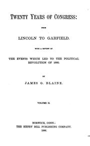 Cover of: Twenty years of Congress : from Lincoln to Garfield by James Gillespie Blaine