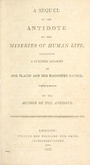 Cover of: A sequel to The antidote to the miseries of human life: containing a further account of Mrs. Placid and her daughter Rachel