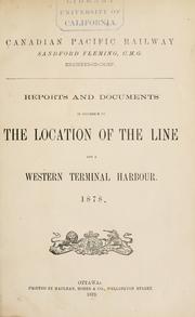 Cover of: Reports and documents in reference to the location of the line and a western terminal harbour: 1878.