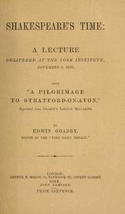 Cover of: Shakespeare's time: a lecture delivered at the York Institute, November 5, 1878; with "A pilgrimage to Stratford-on-Avon," reprinted from Sharpe's London magazine