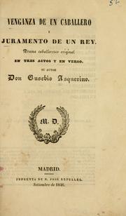 Cover of: Venganza de un caballero y juramento de un rey: drama caballeresco original en tres actos y en verso