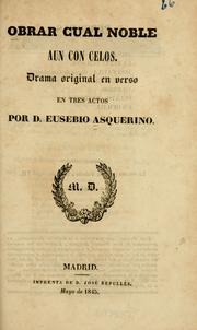 Cover of: Obrar cual noble aun con celos: drama original en verso en tres actos