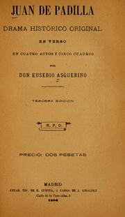 Cover of: Juan de Padilla: drama histórico original en verso, en cuatro actos y cinco cuadros