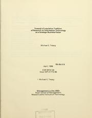 Cover of: Toward a cumulative tradition of research on information technology as a strategic business factor by Michael Edmond Francis Treacy, Michael Edmond Francis Treacy