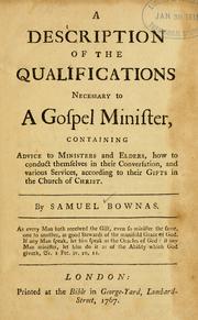 Cover of: A description of the qualifications necessary to a gospel minister: containing advice to ministers and elders, how to conduct themselves in their conversation, and various services, according to their gifts in the church of Christ.