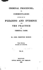 Cover of: Criminal procedure: or, commentaries on the law of pleading and evidence and the practice in criminal cases