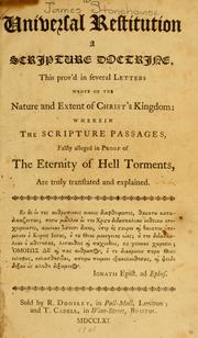 Cover of: Universal restitution a Scripture doctrine by James Stonehouse, James Stonehouse