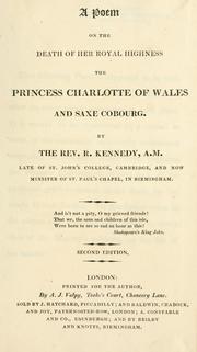 Cover of: A poem on the death of her Royal Highness, The Princess Charlotte of Wales and Saxe Cobourg.