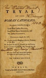 Cover of: The tryal of the Roman Catholics: on a special commission directed to Lord Chief Justice Reason, Lord Chief Baron Interes, and Mr. Justice Clemency ...