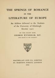 Cover of: The springs of romance in the literature of Europe: an address delivered to the students of the University of Edinburgh, October 1910