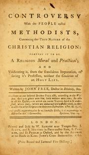 Cover of: A controversy with the people called Methodists concerning the true nature of the Christian religion | John Free