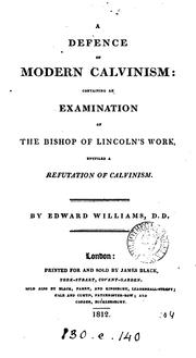 Cover of: defence of modern Calvinism: containing an examination of the Bishop of Lincoln's work, entitled a refutation of Calvinism