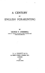 A century of English fox-hunting by George F. Underhill